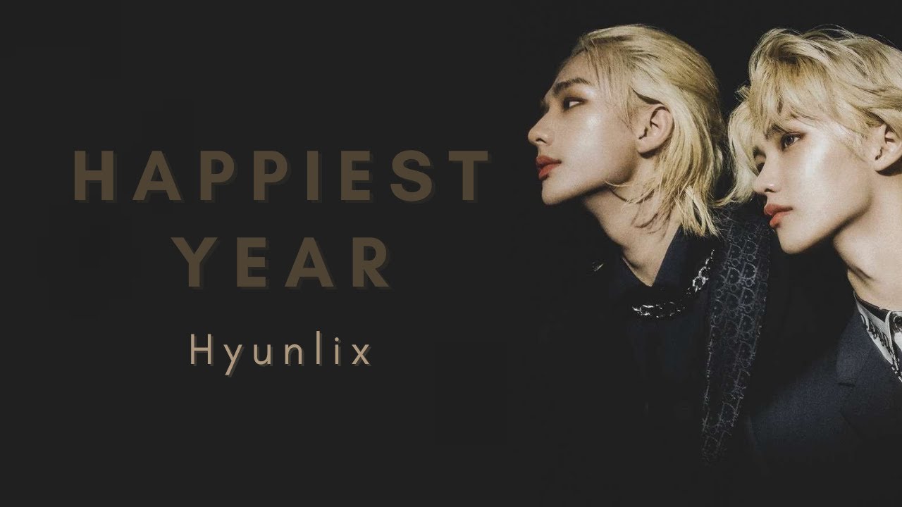 Hyunlix - Happiest year