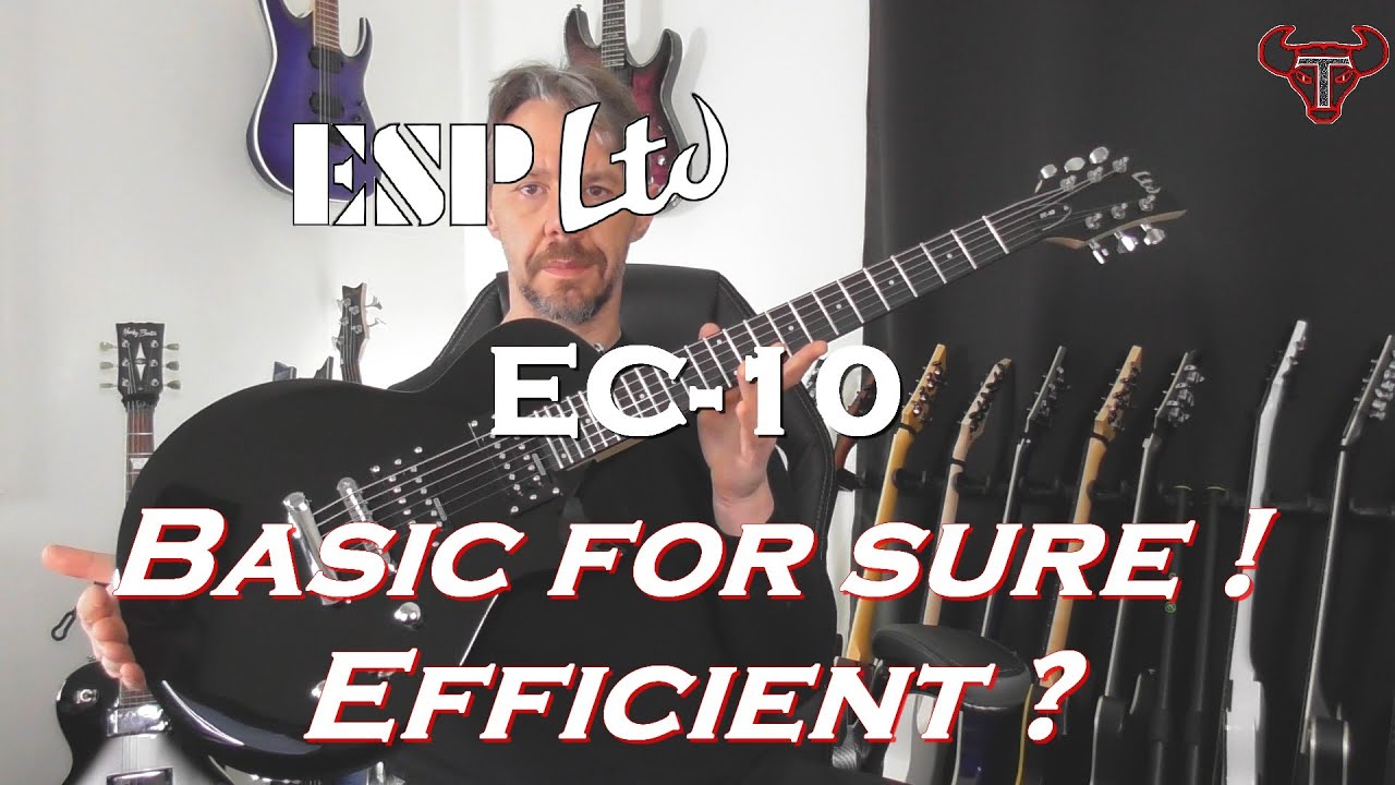 ESP LTD EC 10 : basic and efficient ?