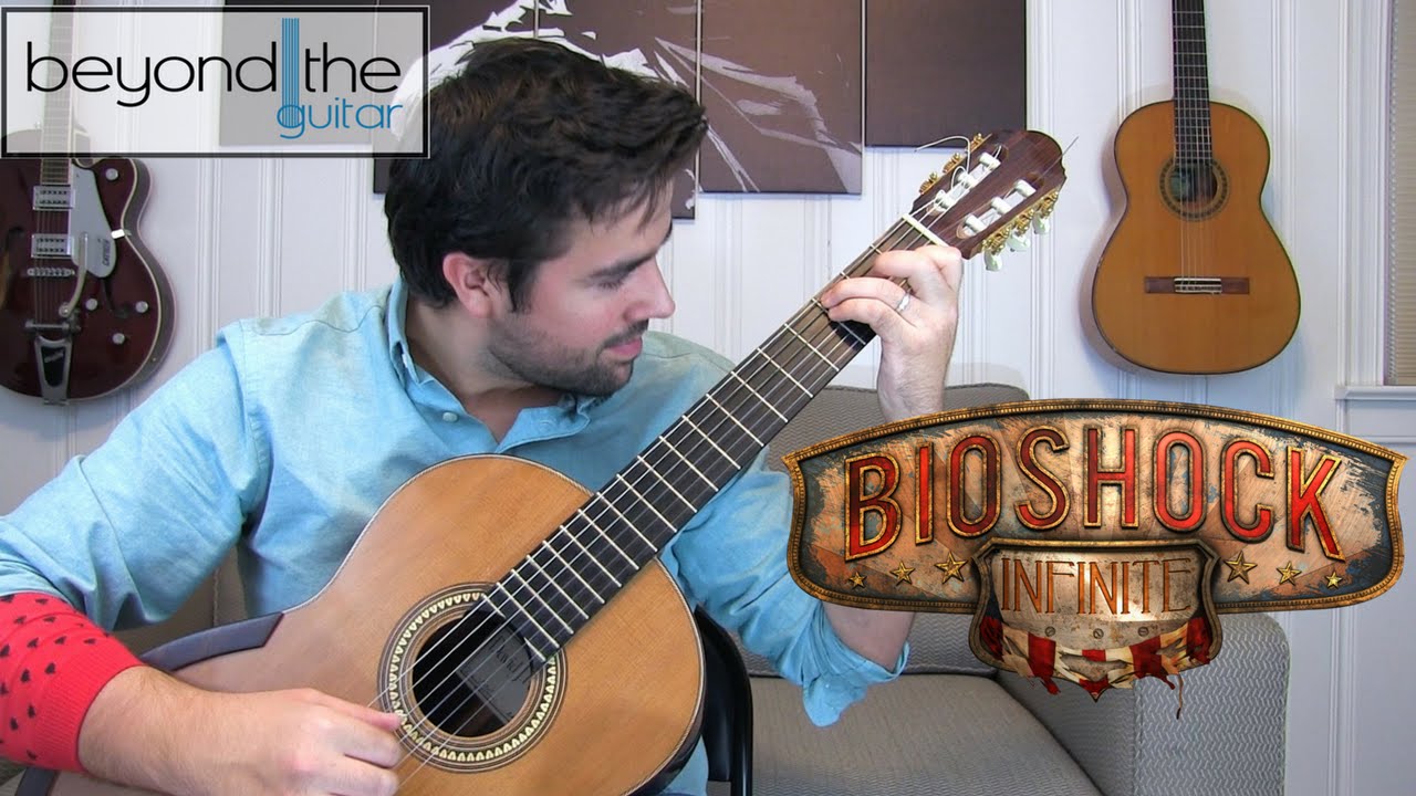 BIOSHOCK INFINITE: Will The Circle Be Unbroken - Classical Guitar Cover