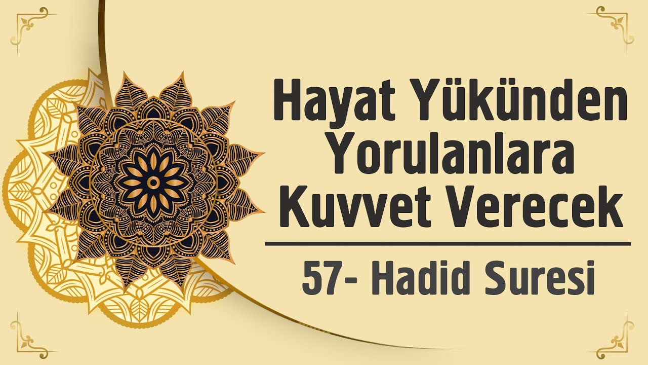 Hayat Yükünden Yorulanlara Kuvvet Verecek - 57. Hadid Suresi