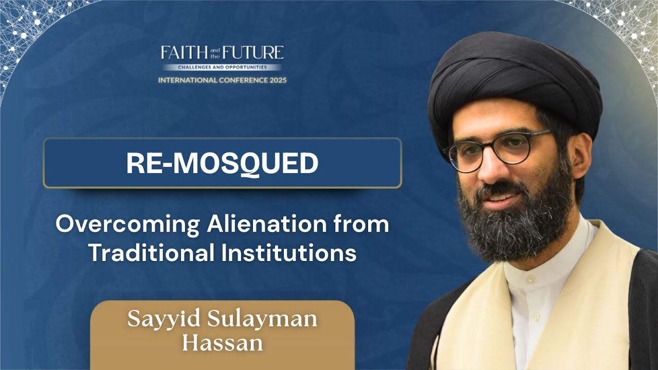 Re-Mosqued: Overcoming Alienation from Traditional Institutions | Sayyid Sulayman
