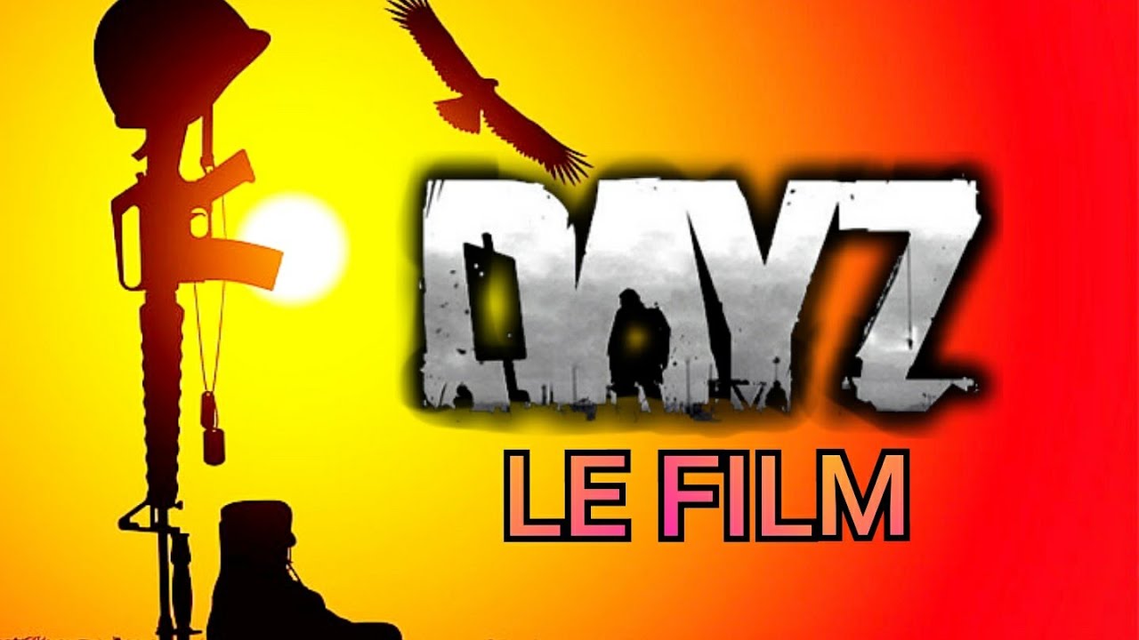 DAYZ LE FILM