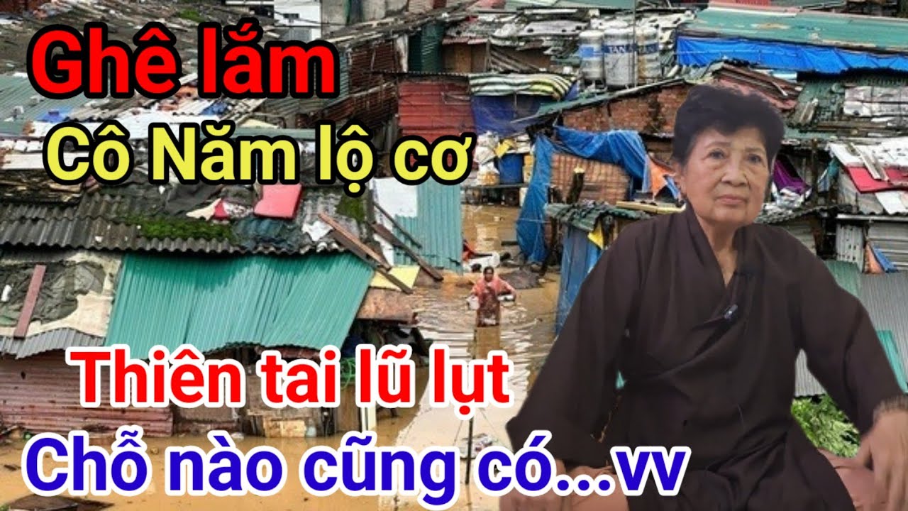 P518 Cô Năm lộ cơ ớn óc màng ba lũ lục thiên tai đâu đâu cũng có màng này mau mau tu còn kịp..vv 
