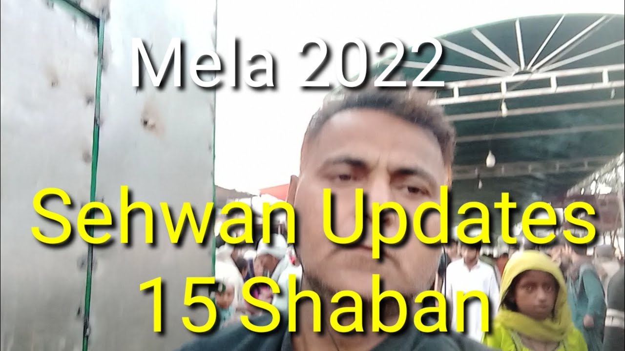 Sehwan updates | 15 Shaban | Mela 2022 | Sdz
