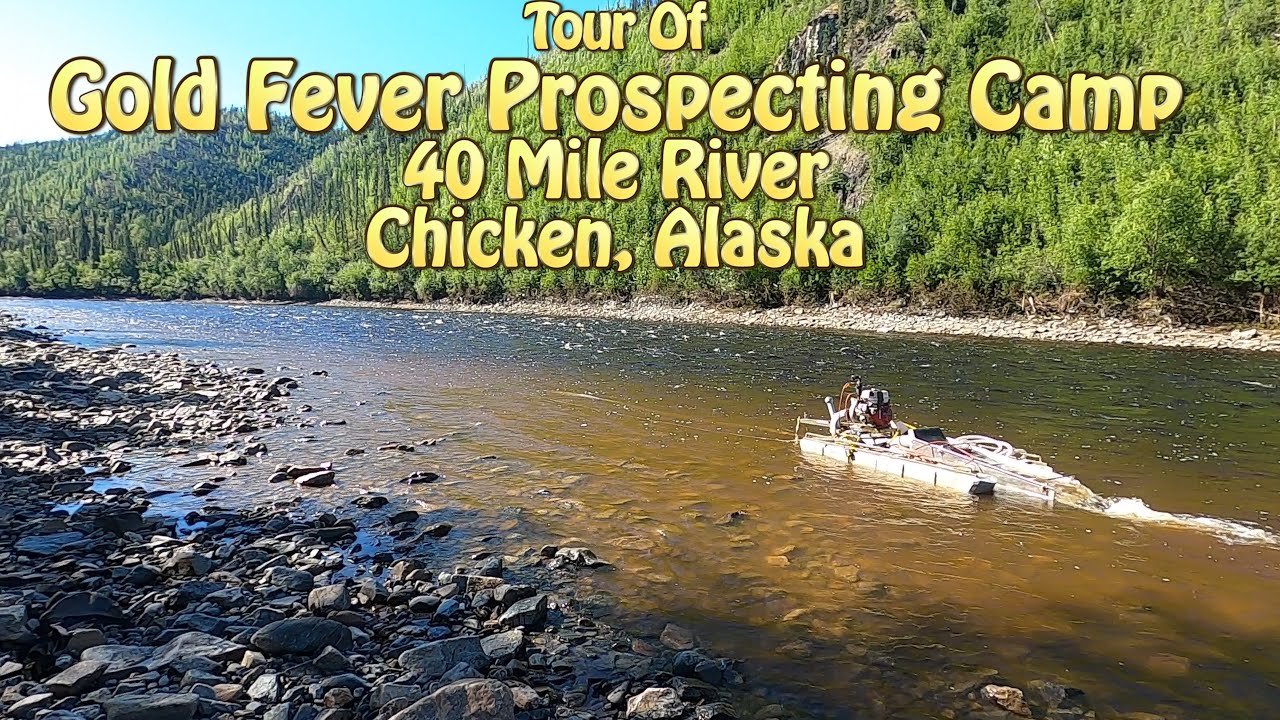 Tour of Gold Fever Prospecting on the 40 Mile River in Chicken, Alaska