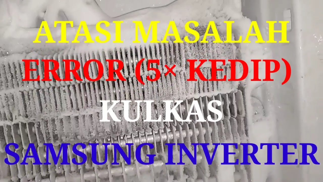 Atasi error 5 kali kedip kulkas samsung inverter