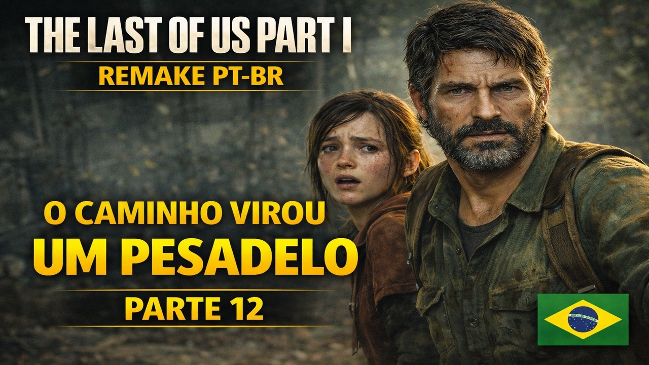 🔥 The Last of Us Part I Remake PT BR – Parte 12  O CAMINHO ATÉ O HOSPITAL VIROU UM PESADELO