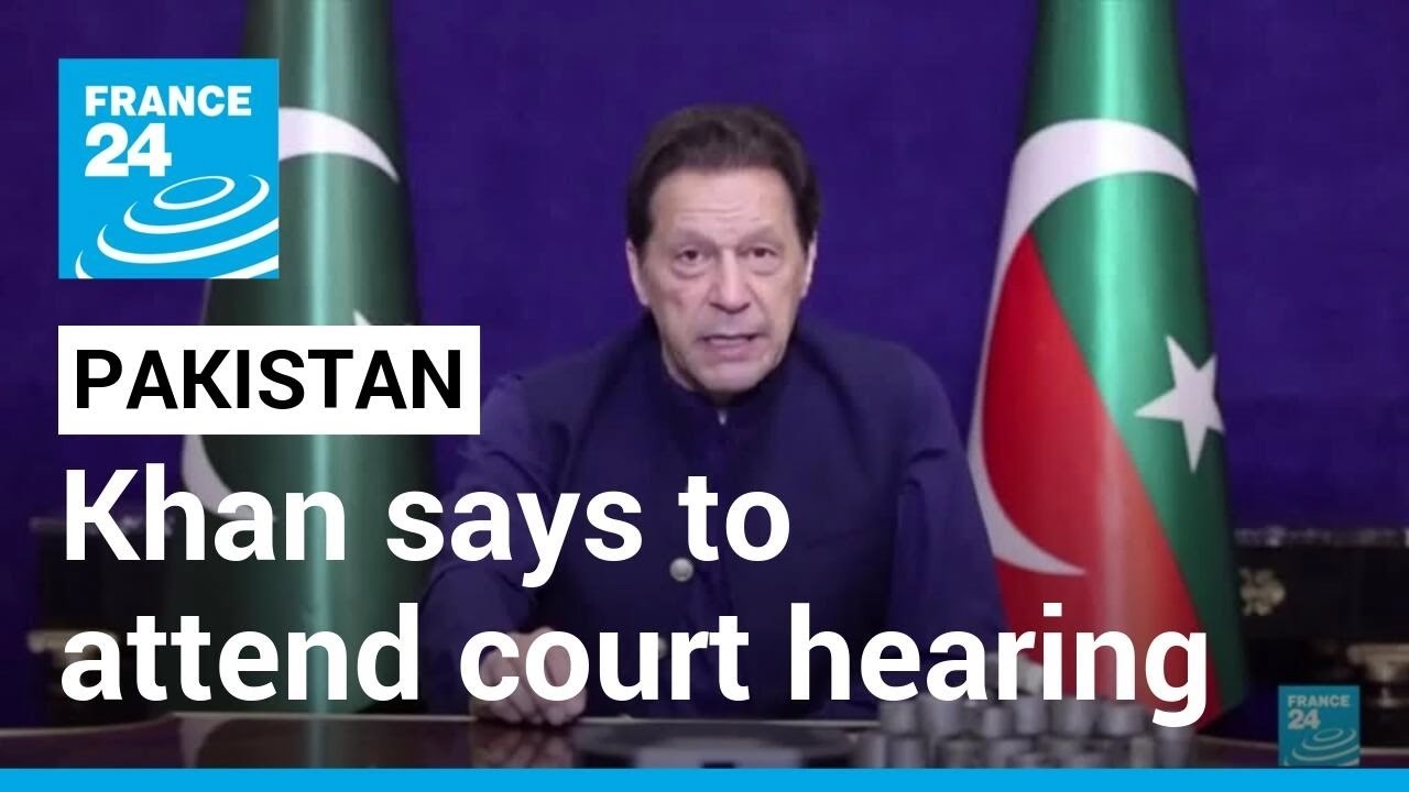 Imran Khan says to attend court hearing in bid to end Pakistan clashes &bull; FRANCE 24 English