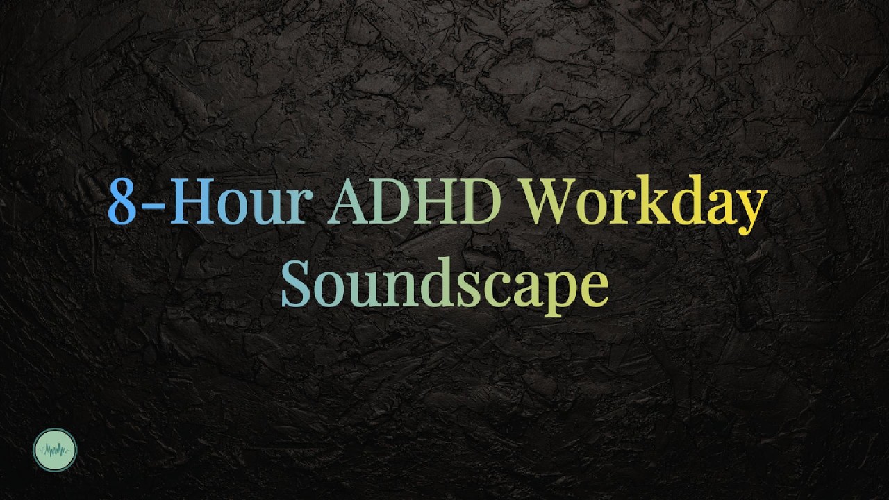 8H ADHD Workday Soundscape