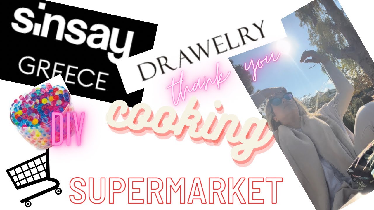 Supermarket…Sinsay haul…DRAWELRY special gift…cooking…diy ORBEEZ…