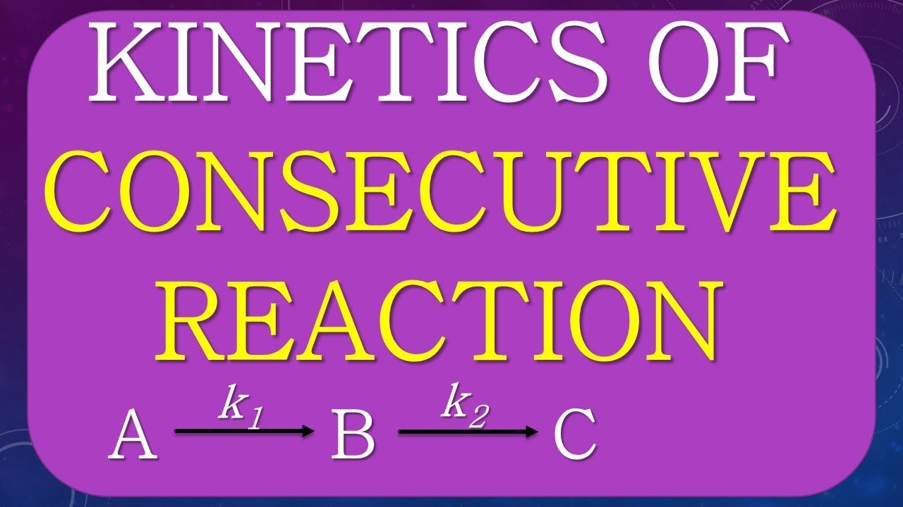 KINETICS OF CONSECUTIVE REACTION