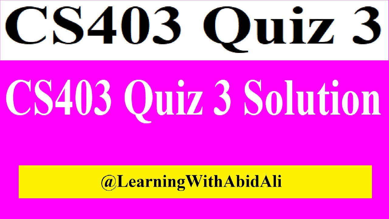 CS403 Quiz 3 | CS403 Quiz 3 Solution | CS403 100% Solved MCQ | @LearningWithAbidAli