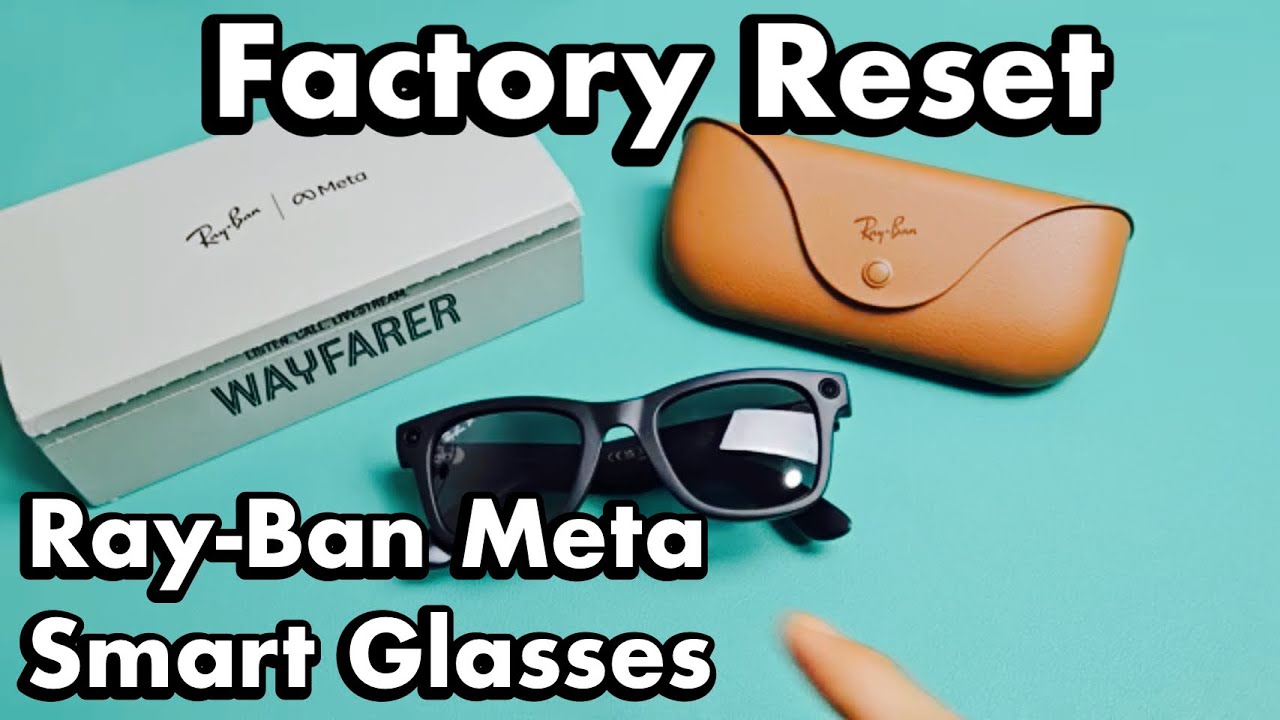 Умные очки Ray-Ban Meta: как сбросить настройки до заводских