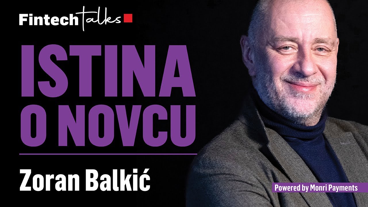 Tko Danas Određuje Koliko Vrijedi Va&scaron; Novac?:  Zoran Balkić x Fintech Talks 09
