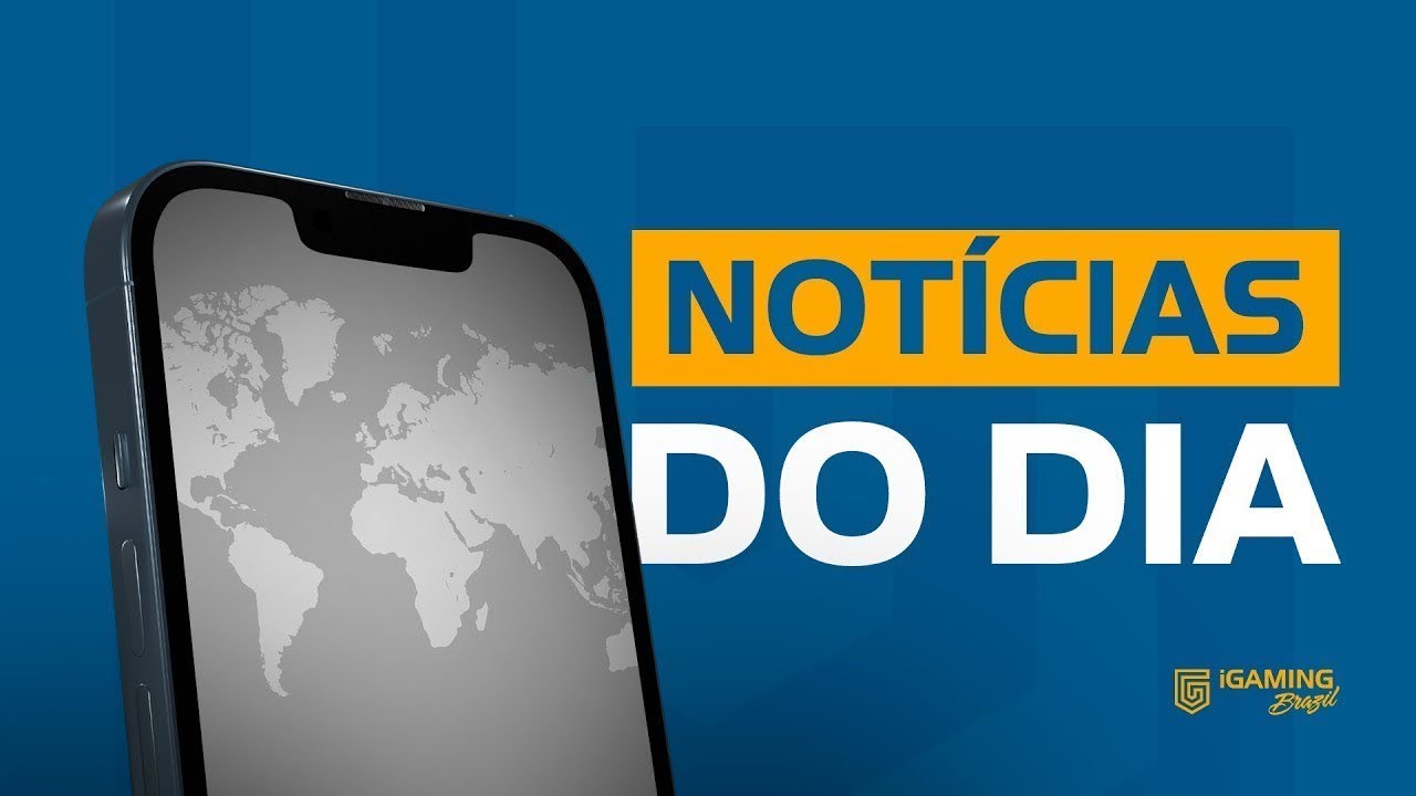 NOTÍCIAS DO DIA - IGAMING BRAZIL