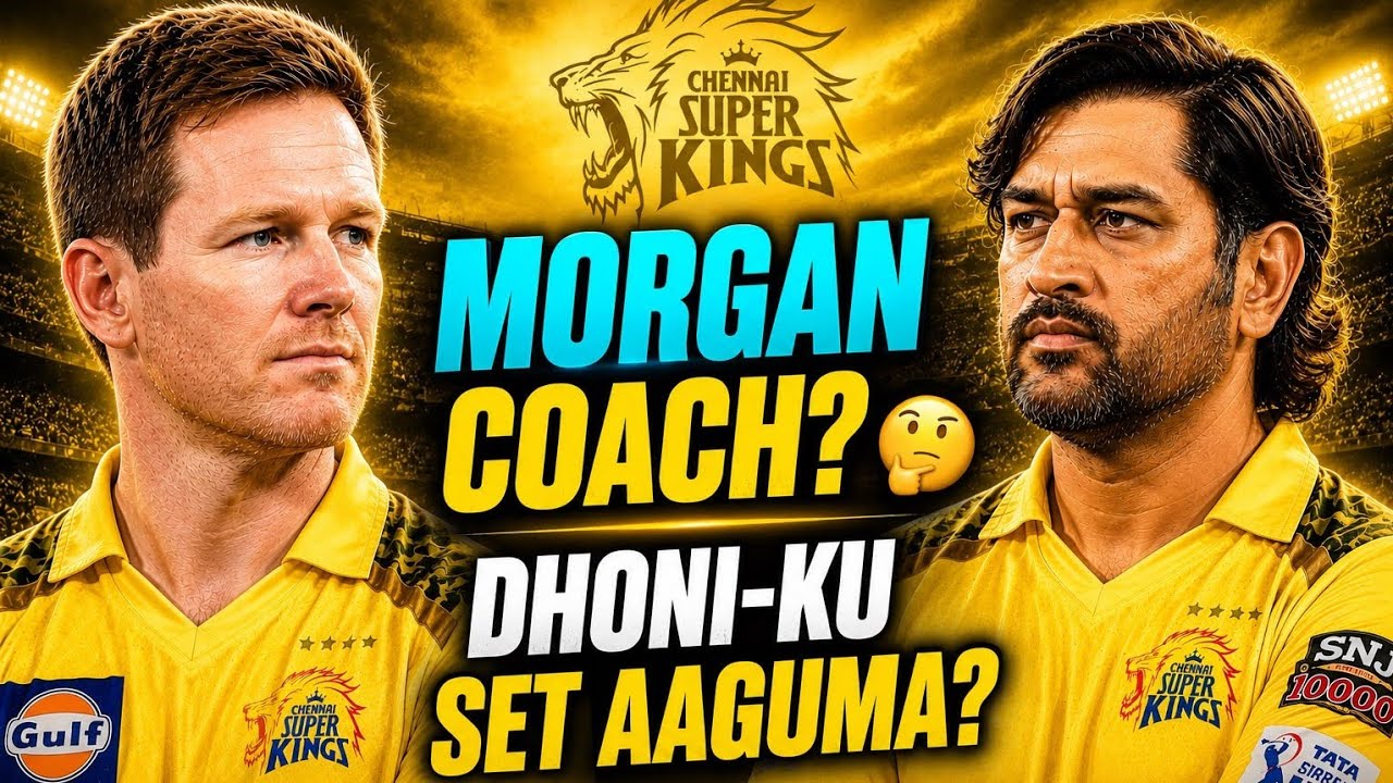 Eoin Morgan CSK Coach? | Dhoni-oda Combo Work Aaguma? 🤔
