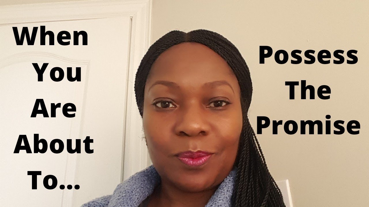 Prophetic Word: When You Are About To Possess The Promise