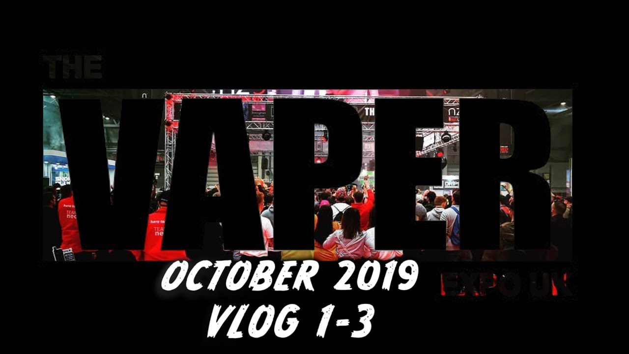 THE VAPER EXPO OCTOBER 2019 DAY 1-3 VLOG