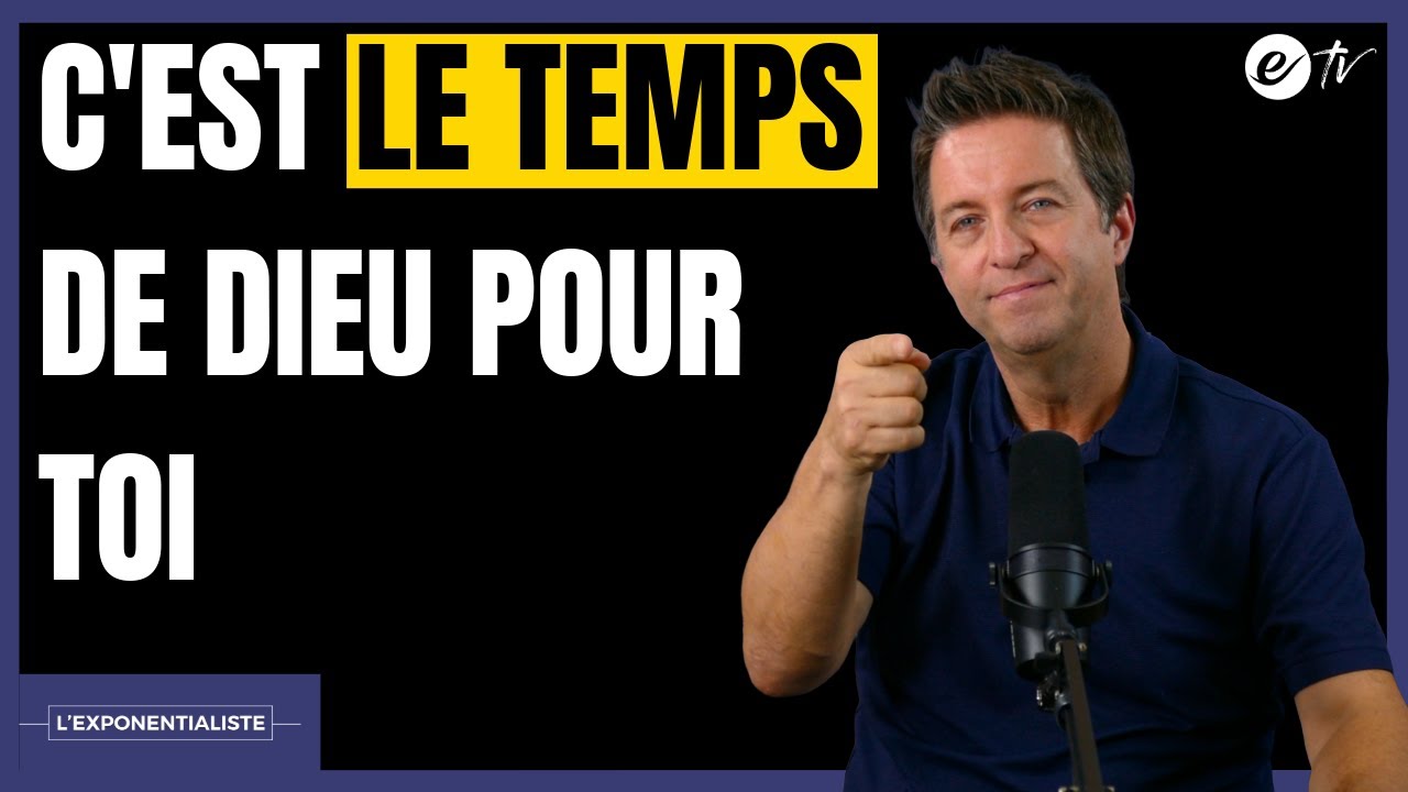 C'EST LE TEMPS DE DIEU POUR TOI - L'exponentialiste