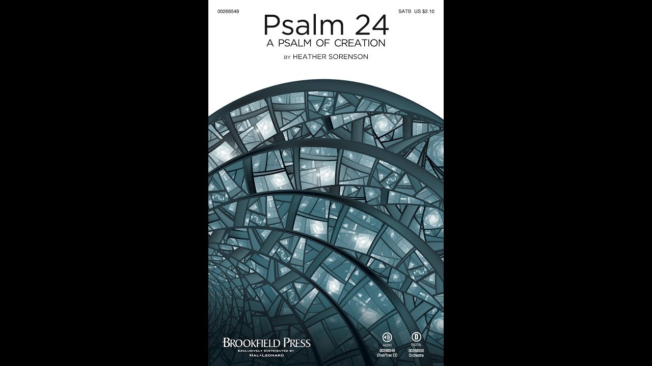 PSALM 24 (A PSALM OF CREATION) (SATB Choir) - Heather Sorenson