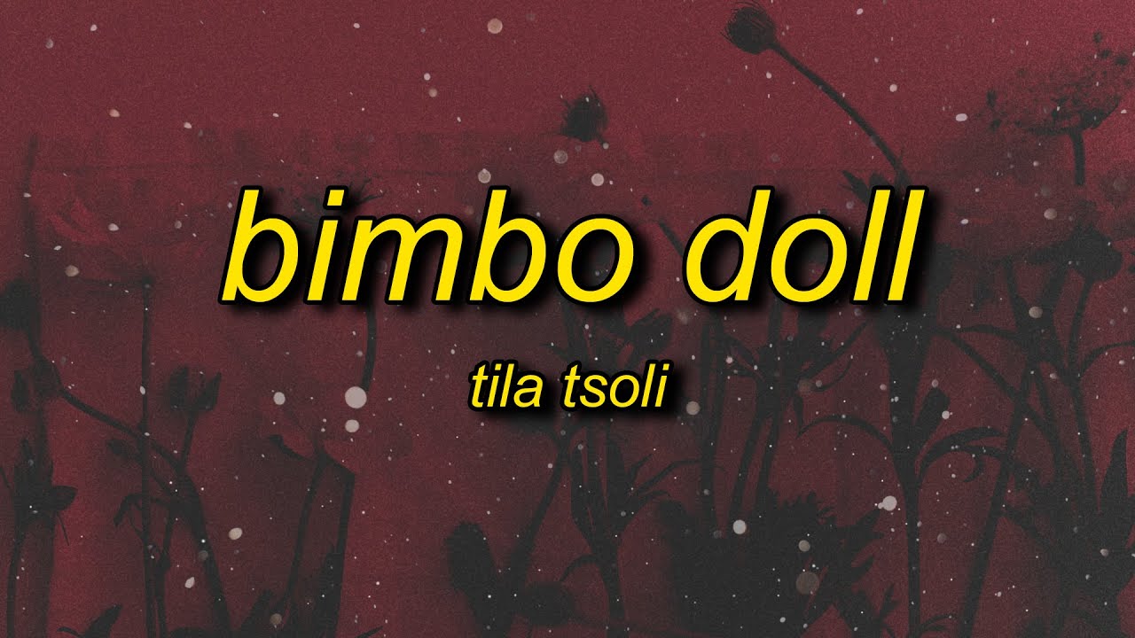 Tila Tsoli - Bimbo Doll (Slowed + Reverb) Lyrics