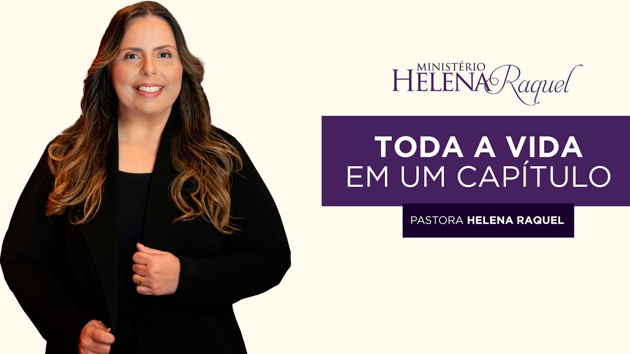 Pastora Helena Raquel | Toda a Vida em um Capítulo