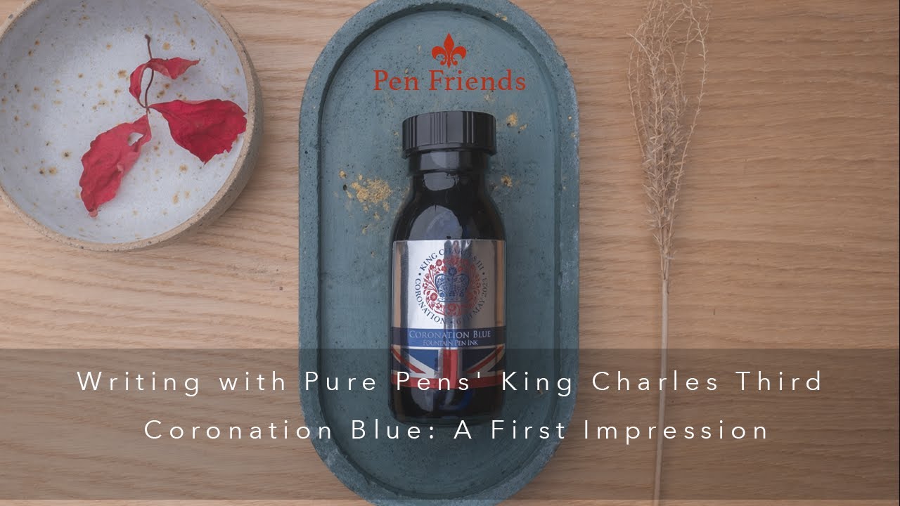 Writing with Pure Pens' King Charles Third Coronation Blue: A First Impression
