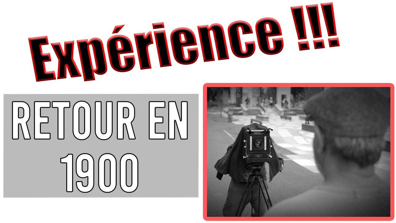 Expérience photographique : Retour en 1900 (chambre photographique)
