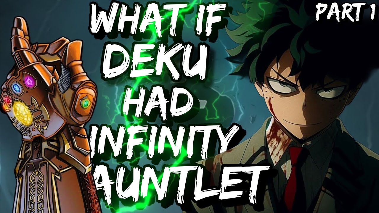 What if Deku Had Infinity Gauntlet (Evil Deku) | Part 1