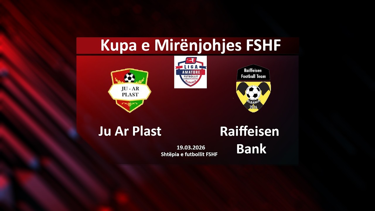 LIVE | Ju Ar Plast - Raiffeissen | FSHF Kupa e Mirënjohjes, Sunday League Albania | 19.03.2026