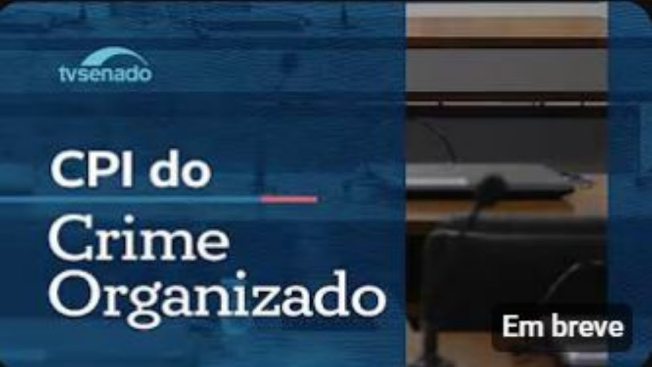 vivo: CPI do Crime Organizado avalia requerimentos, e oitivas – 18/3/26