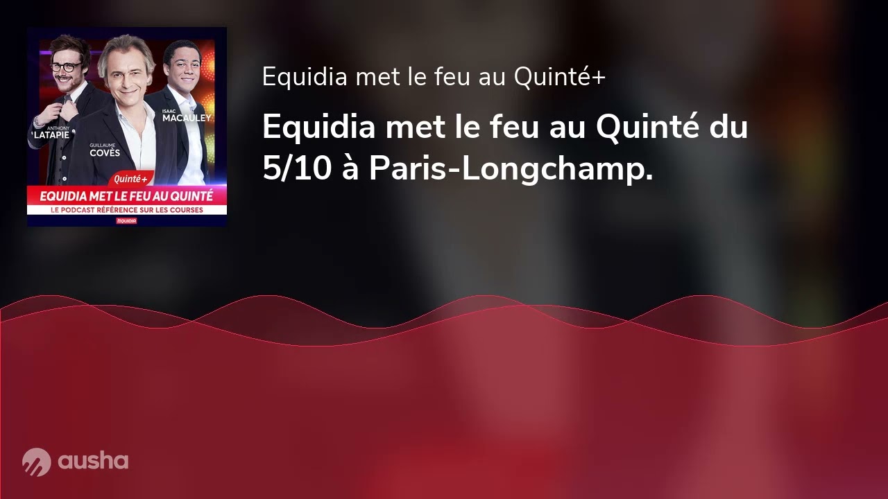 Equidia met le feu au Quinté du 5/10 à Paris-Longchamp.