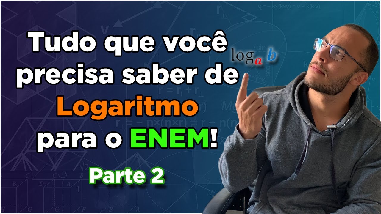 FUNÇÃO LOGARÍTMICA para o ENEM | Tudo que você precisa saber! [Parte 2]