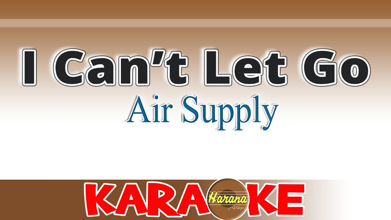 I Can't Let Go - Air Supply (Karaoke)