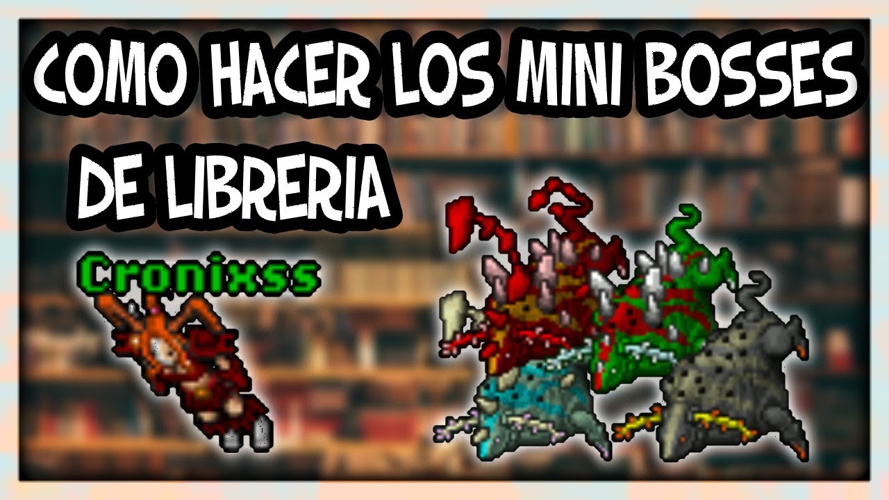 Como hacer los Mini Bosses de Libreria