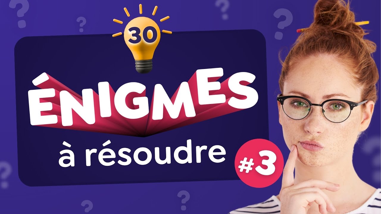 QUIZ : 30 Nouvelles &Eacute;nigmes et Devinettes &agrave; R&eacute;soudre #3