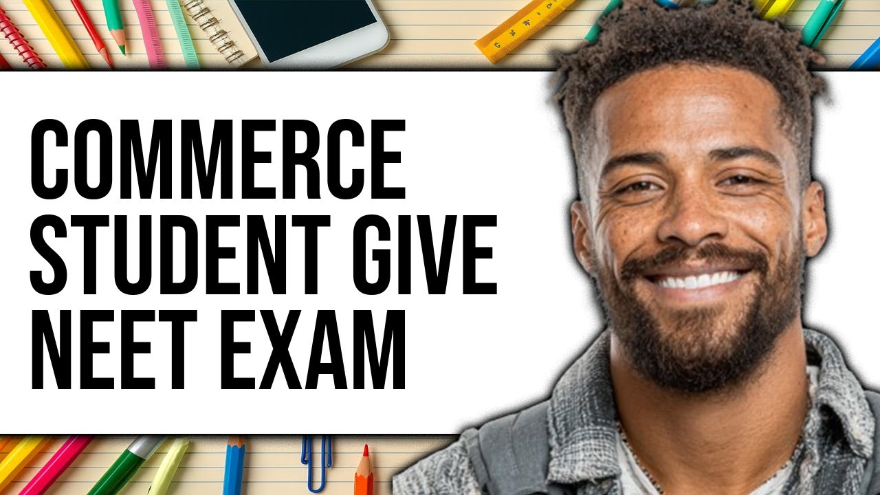 Can Commerce Student Give NEET Exam 2025 - Easy Guide