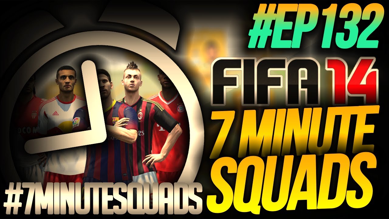 CROUUUUUUUCH!!!! 7 MINUTE SQUADS #EP132 | FIFA 14