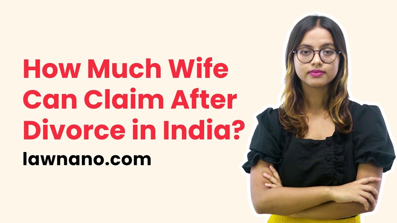 How Much Wife Can Claim After Divorce in India?