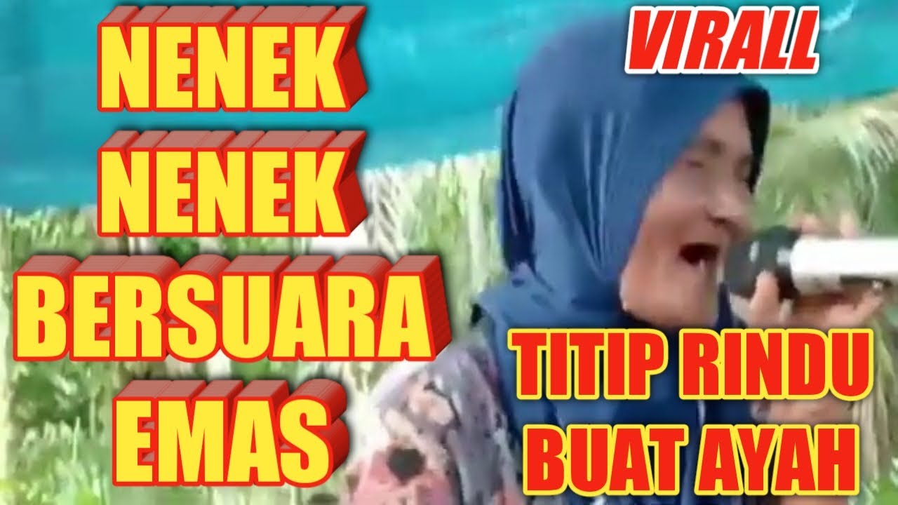 NENEK NENEK BERSUARA EMAS TITIP RINDU BUAT AYAH EBIT G ADE