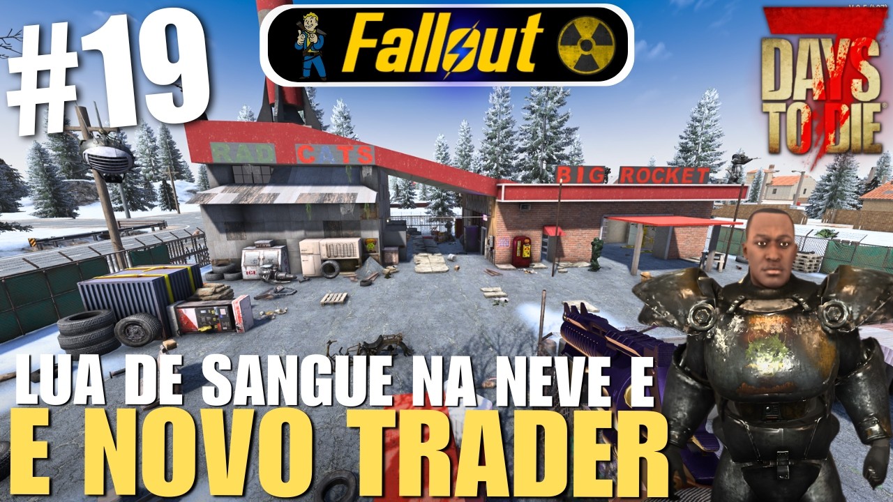 LUA DE SANGUE NA NEVE E NOVO TRADER NO BIG ROCKET!☢️| 7 Days To Die Fallout - EP 19