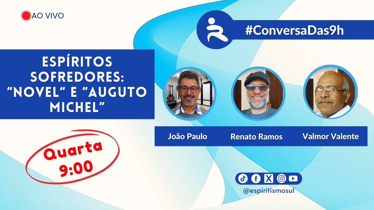 Espíritos Sofredores: “NOVEL“ e “AUGUTO MICHEL” - #ConversaDas9h