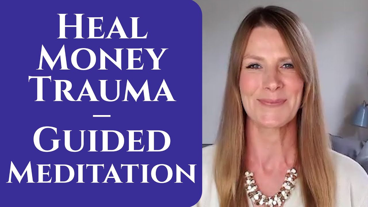 Heal Your Money Trauma – Guided Meditation