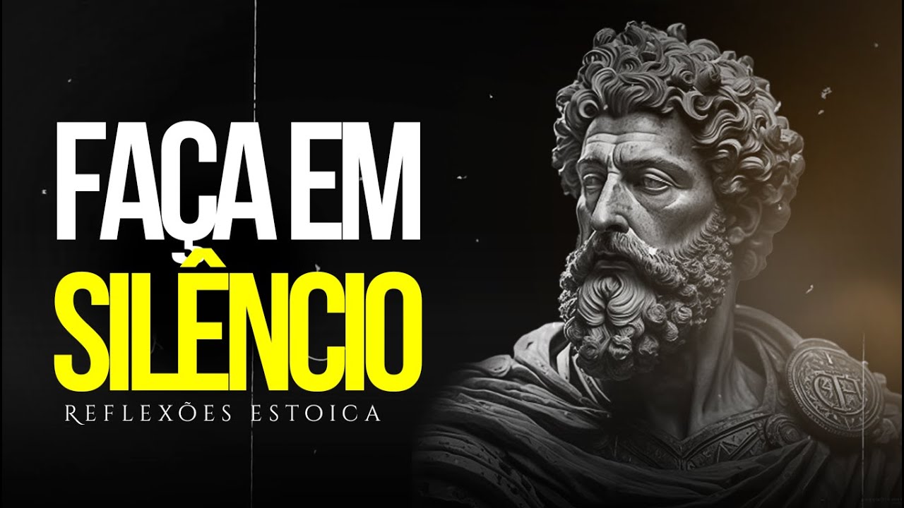FAÇA ISSO EM SILÊNCIO (E DEIXE O RESULTADO FALAR) ( ESTOICISMO)