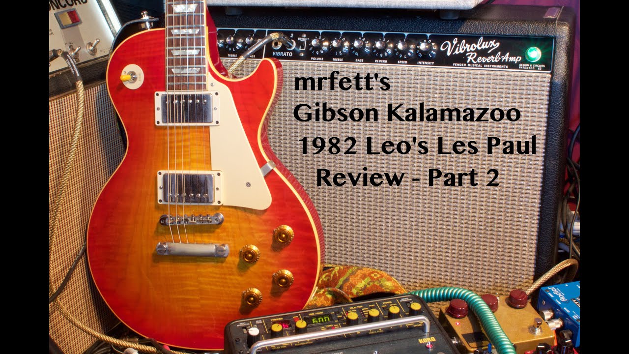 mrfett's Gibson Kalamazoo 1982 Leo's Les Paul Review - Part 2