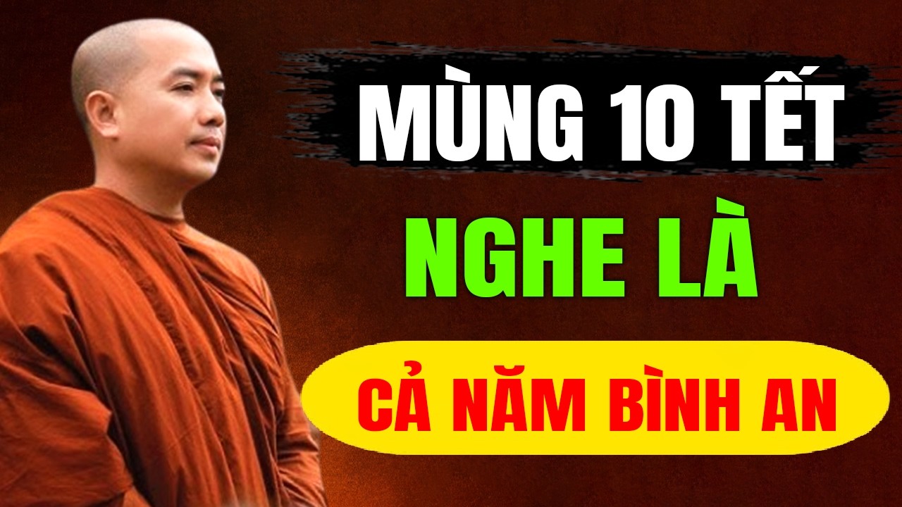 MÙNG 10  TẾT NGHE LÀ CẢ NĂM BÌNH AN MAY MẮN PHÁT TÀI PHÁT LỘC  | Thầy Minh Niệm