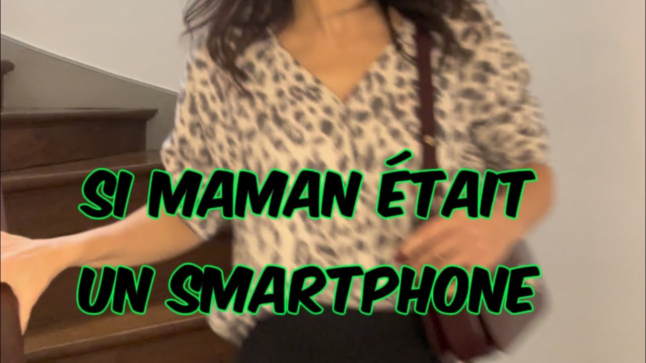 Si maman était un smartphone !