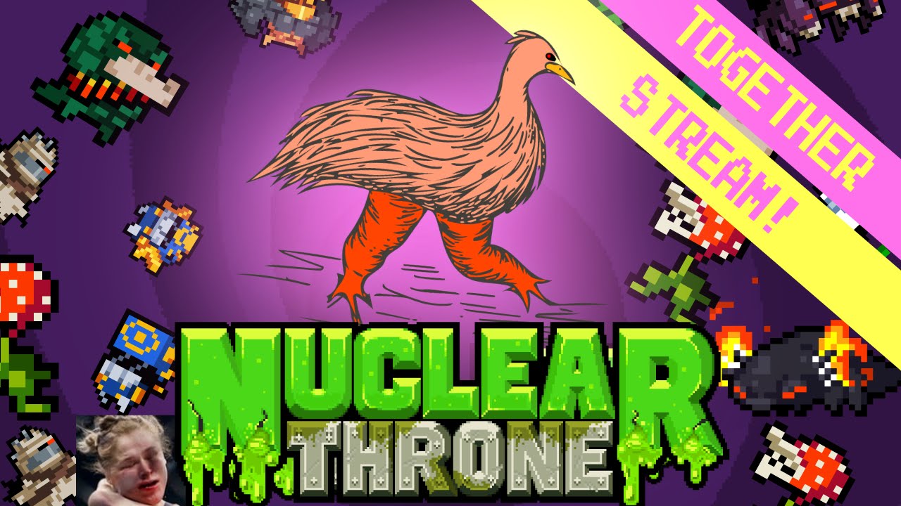 Nuclear Throne Together Stream (with my amigos!!)