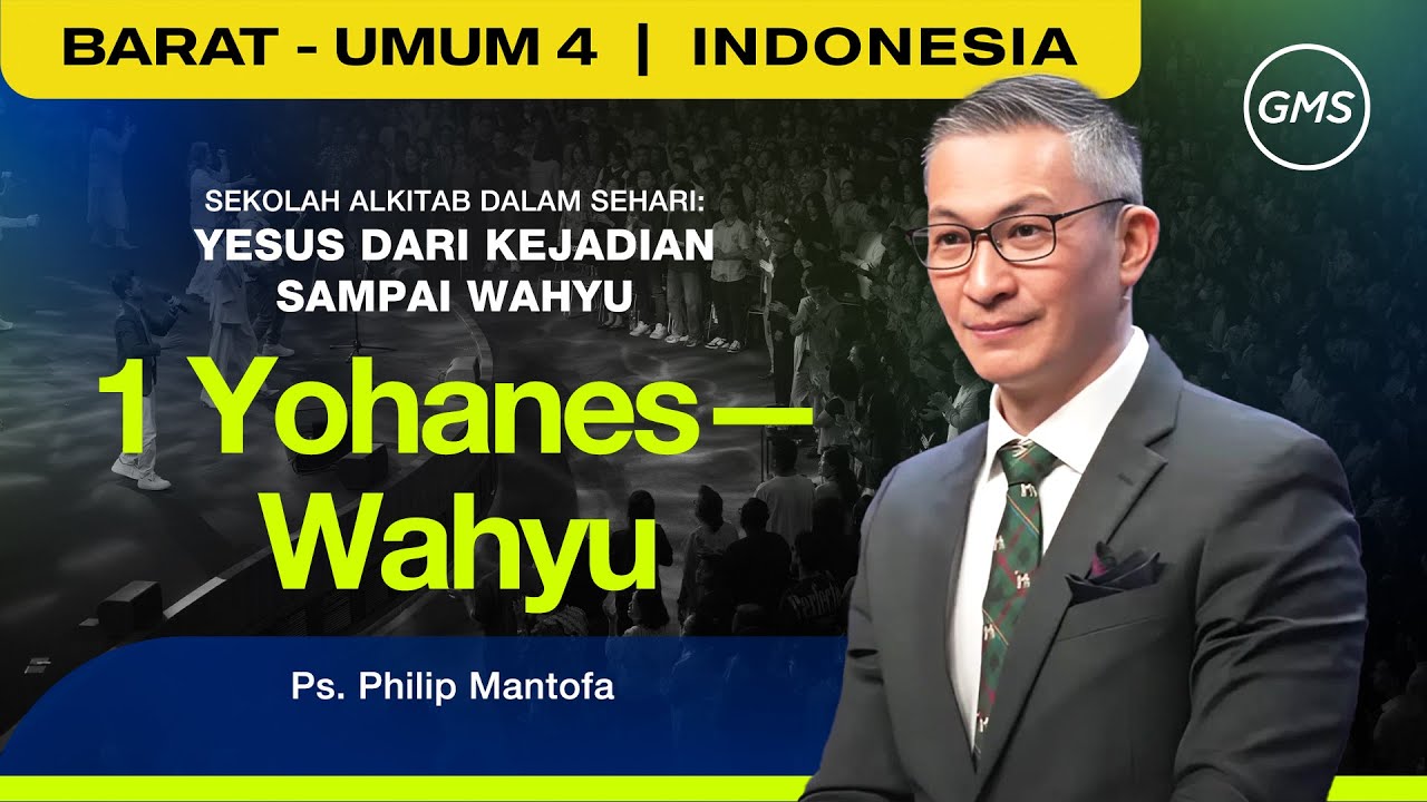 Sekolah Alkitab dalam Sehari : 1 Yohanes - Wahyu - Ps. Philip Mantofa (GMS Church)