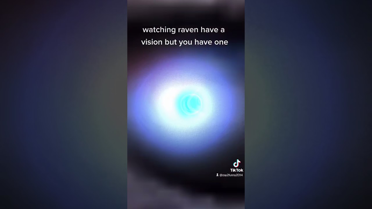 watching raven have a vision but you have one 😂